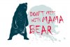Dont Mess with Mama Bear.jpg